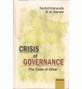Crisisi of Governance :The Case of Bihar